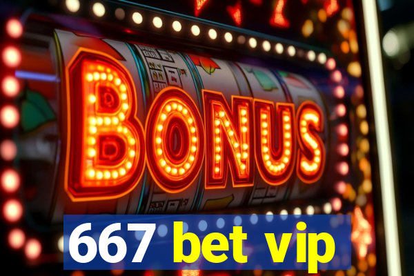 667 bet vip